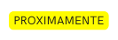 PROXIMAMENTE