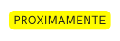 PROXIMAMENTE
