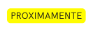 PROXIMAMENTE